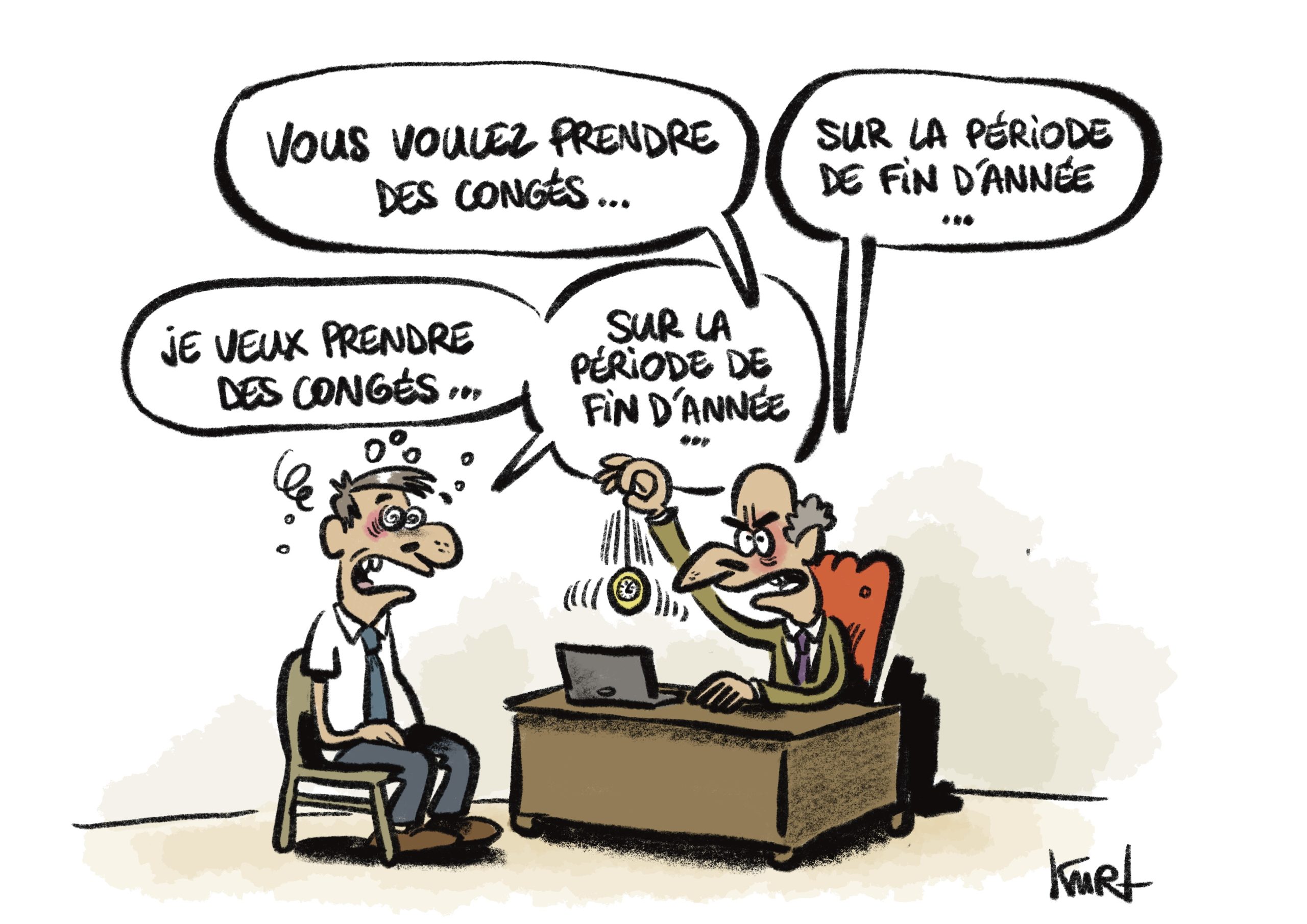 Dessin humoristique de Kurt : Un manager hypnotise un salarié : "Vous voulez prendre des congés…" "Je veux prendre des congés"… "Sur la période de fin d'année"… "sur la période de fin d'année…"