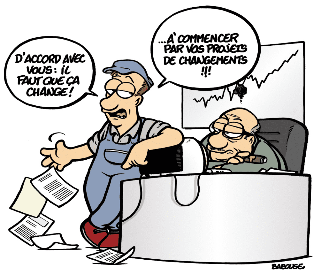 Dessin humoristique de babouse : un employé dit au patron "D'accord avec vous : il faut que ça change ! … A commencer par vos projets de changements !!!"