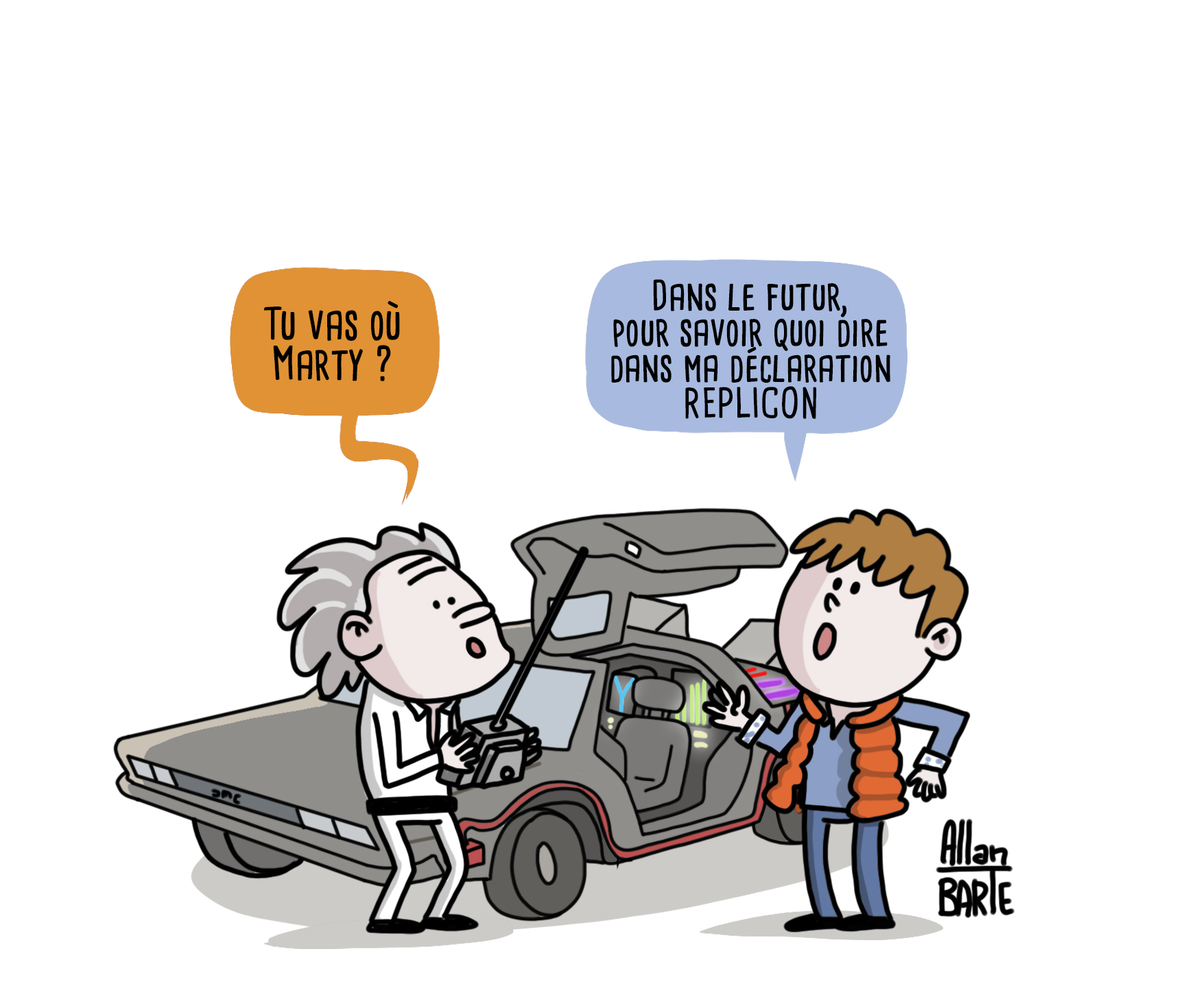 Dessin humoristique d'Allan Barte : Retour vers le replicon. Doc : "tu vas où Marty" Marty : "Dans le futur, pour savoir quoi dire dans ma déclaration Replicon"