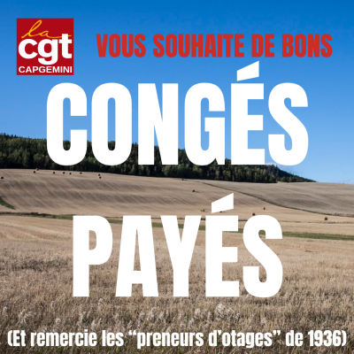 Une image de paysage sous le soleil. Le texte précise "La CGT Capgemini vous souhaite de bons congés payés", puis, plus bas, "Et on remercie les "preneurs d'otages" de 1936).