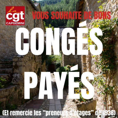 Une image de paysage sous le soleil. Le texte précise "La CGT Capgemini vous souhaite de bons congés payés", puis, plus bas, "Et on remercie les "preneurs d'otages" de 1936).