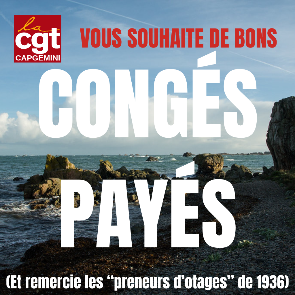 Une image de paysage sous le soleil. Le texte précise "La CGT Capgemini vous souhaite de bons congés payés", puis, plus bas, "Et on remercie les "preneurs d'otages" de 1936).