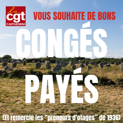 Une image de paysage sous le soleil. Le texte précise "La CGT Capgemini vous souhaite de bons congés payés", puis, plus bas, "Et on remercie les "preneurs d'otages" de 1936).