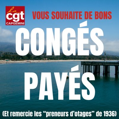 Une image de paysage sous le soleil. Le texte précise "La CGT Capgemini vous souhaite de bons congés payés", puis, plus bas, "Et on remercie les "preneurs d'otages" de 1936).