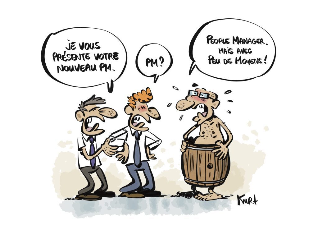 Dessin humoristique de Kurt, "je vous présente le nouveau PM" -"PM ?" -"People Manager mais avec Peu de Moyens"