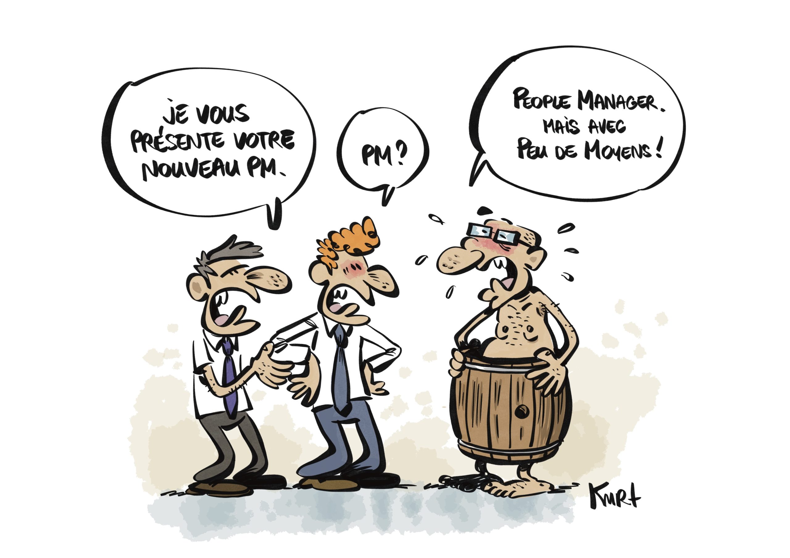 Dessin humoristique de Kurt, "je vous présente le nouveau PM" -"PM ?" -"People Manager mais avec Peu de Moyens"