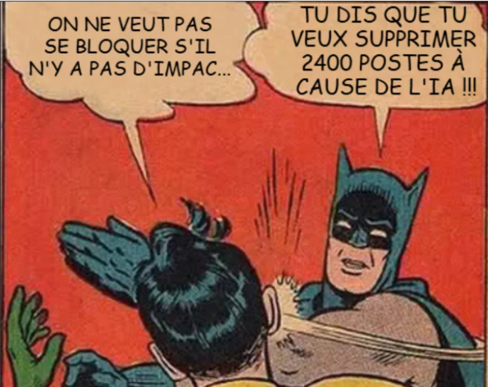 Meme Batman met une claque à Robin… "On ne veut pas se bloquer s'il n'y a pas d'impac…" "Tu dis que tu veux supprimer 2400 postes à cause de l'IA !!"